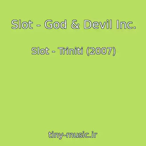 کاور آهنگ Slot - God & Devil Inc. از Slot - Triniti (2007)