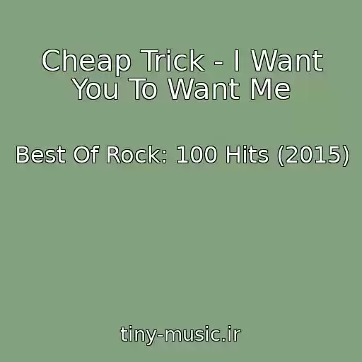 کاور آهنگ Cheap Trick - I Want You To Want Me از Best Of Rock: 100 Hits (2015)