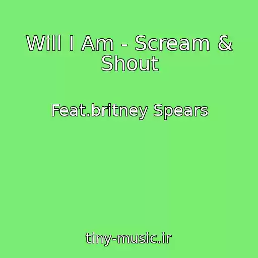 کاور آهنگ Will I Am - Scream & Shout از Feat.britney Spears