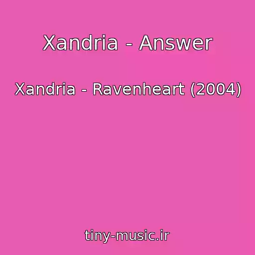 کاور آهنگ Xandria - Answer از Xandria - Ravenheart (2004)