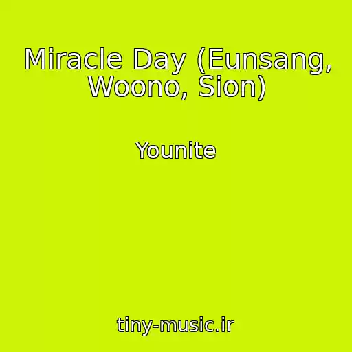 کاور آهنگ Miracle Day (Eunsang, Woono, Sion) از Younite