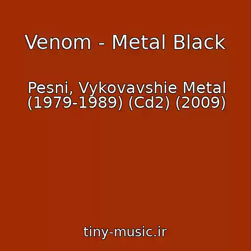 کاور آهنگ Venom - Metal Black از Pesni, Vykovavshie Metal (1979-1989) (Cd2) (2009)