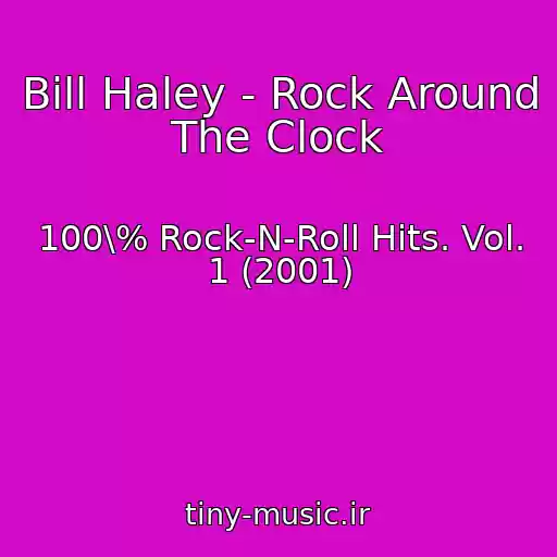 کاور آهنگ Bill Haley - Rock Around The Clock از 100\% Rock-N-Roll Hits. Vol. 1 (2001)
