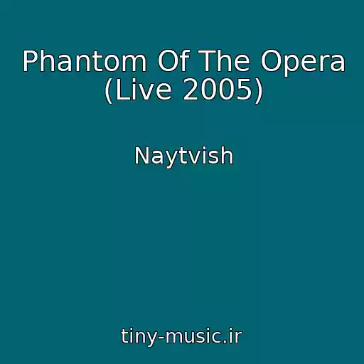 کاور آهنگ Phantom Of The Opera (Live 2005) از Naytvish