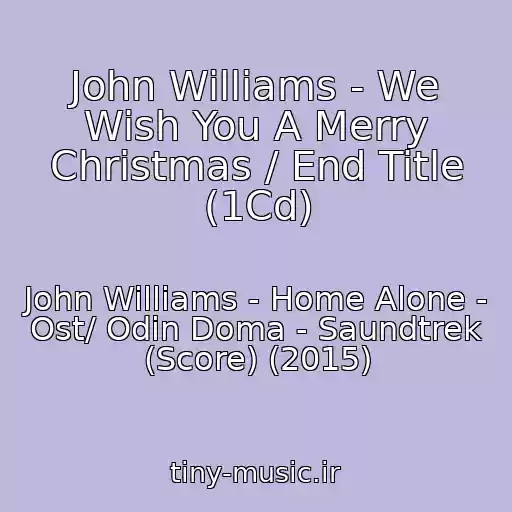 کاور آهنگ John Williams - We Wish You A Merry Christmas / End Title (1Cd) از John Williams - Home Alone - Ost/ Odin Doma - Saundtrek (Score) (2015)