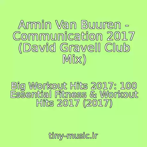 کاور آهنگ Armin Van Buuren - Communication 2017 (David Gravell Club Mix) از Big Workout Hits 2017: 100 Essential Fitness & Workout Hits 2017 (2017)