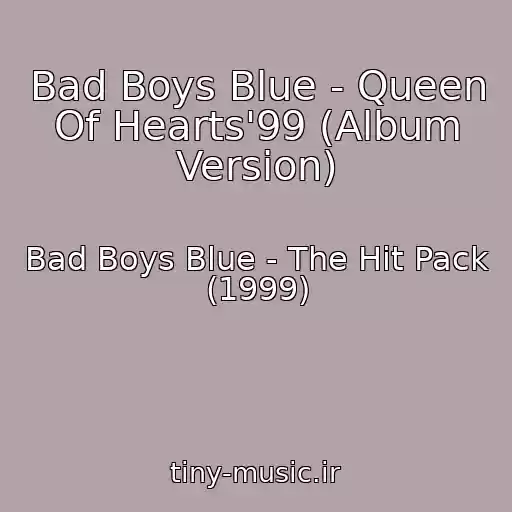 کاور آهنگ Bad Boys Blue - Queen Of Hearts'99 (Album Version) از Bad Boys Blue - The Hit Pack (1999)