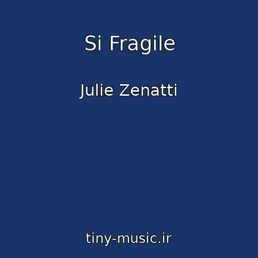 کاور آهنگ Si Fragile از Julie Zenatti