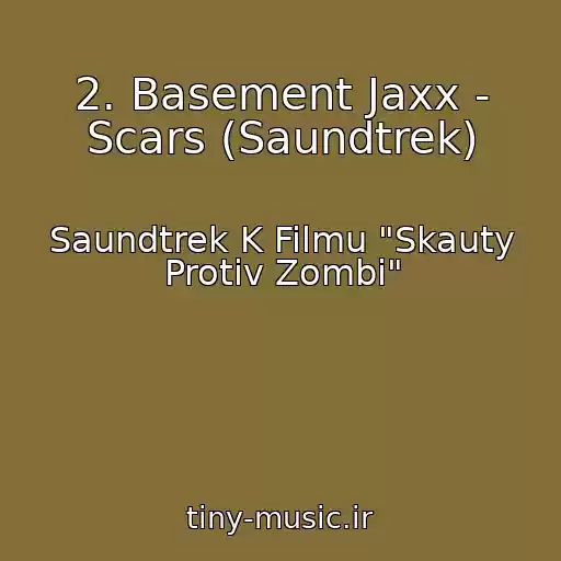 کاور آهنگ 2. Basement Jaxx - Scars (Saundtrek) از Saundtrek K Filmu "Skauty Protiv Zombi"