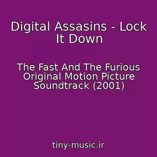کاور آهنگ Digital Assasins - Lock It Down از The Fast And The Furious Original Motion Picture Soundtrack (2001)
