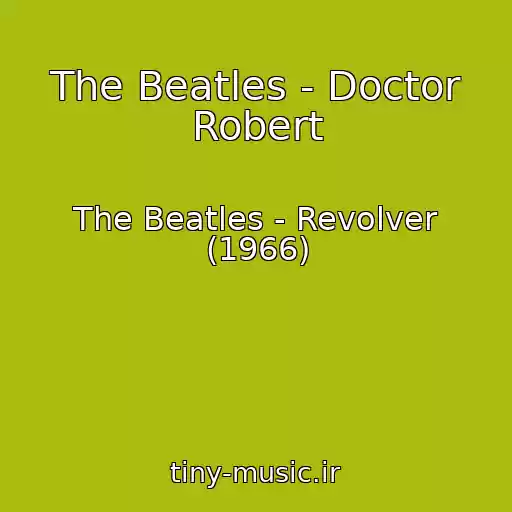 کاور آهنگ The Beatles - Doctor Robert از The Beatles - Revolver (1966)