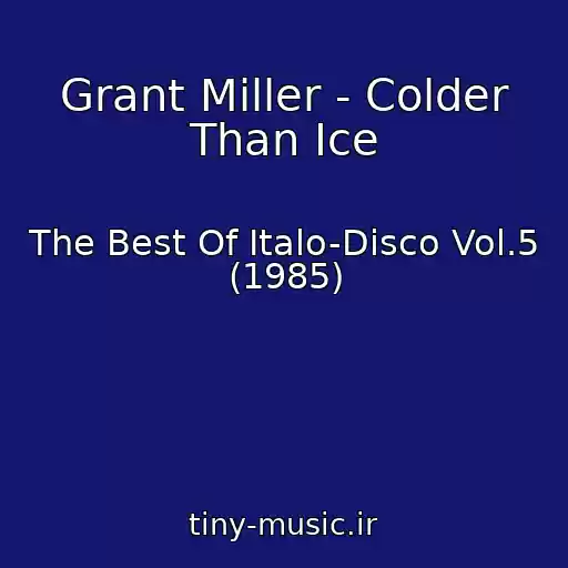 کاور آهنگ Grant Miller - Colder Than Ice از The Best Of Italo-Disco Vol.5 (1985)