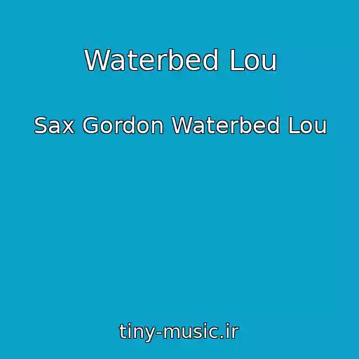 کاور آهنگ Waterbed Lou از Sax Gordon Waterbed Lou