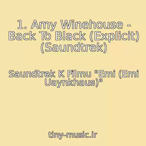 کاور آهنگ 1. Amy Winehouse - Back To Black (Explicit) (Saundtrek) از Saundtrek K Filmu "Emi (Emi Uaynkhaus)"