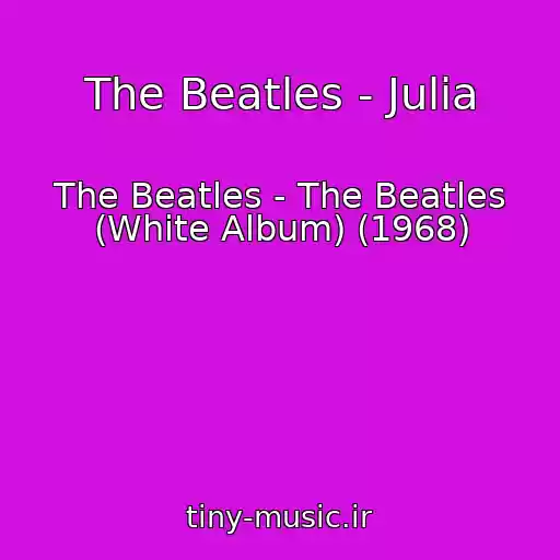 کاور آهنگ The Beatles - Julia از The Beatles - The Beatles (White Album) (1968)