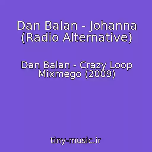 کاور آهنگ Dan Balan - Johanna (Radio Alternative) از Dan Balan - Crazy Loop Mixmego (2009)