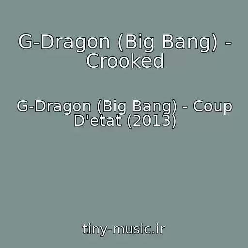 کاور آهنگ G-Dragon (Big Bang) - Crooked از G-Dragon (Big Bang) - Coup D'etat (2013)