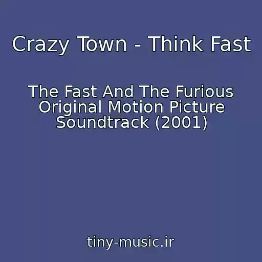 کاور آهنگ Crazy Town - Think Fast از The Fast And The Furious Original Motion Picture Soundtrack (2001)