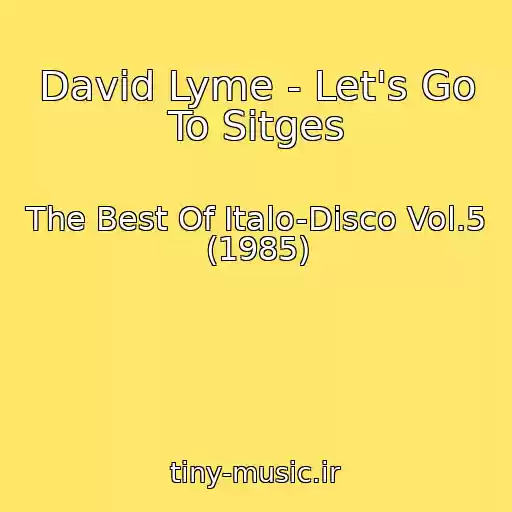 کاور آهنگ David Lyme - Let's Go To Sitges از The Best Of Italo-Disco Vol.5 (1985)
