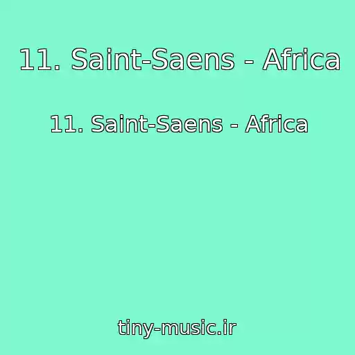 کاور آهنگ 11. Saint-Saens - Africa از 11. Saint-Saens - Africa