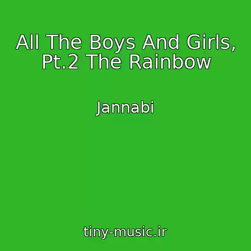 کاور آهنگ All The Boys And Girls, Pt.2 The Rainbow از Jannabi
