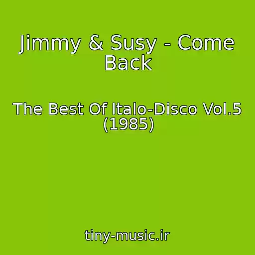 کاور آهنگ Jimmy & Susy - Come Back از The Best Of Italo-Disco Vol.5 (1985)