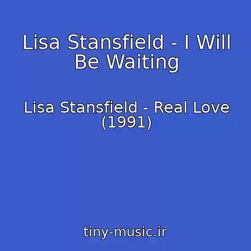 کاور آهنگ Lisa Stansfield - I Will Be Waiting از Lisa Stansfield - Real Love (1991)