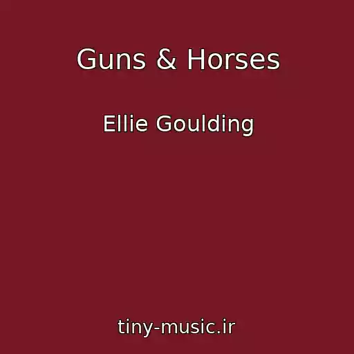 کاور آهنگ Guns & Horses از Ellie Goulding