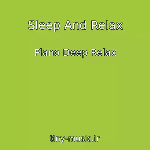 کاور آهنگ Sleep And Relax از Piano Deep Relax