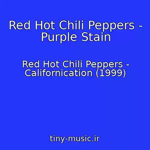 کاور آهنگ Red Hot Chili Peppers - Purple Stain از Red Hot Chili Peppers - Californication (1999)