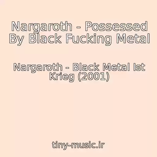 کاور آهنگ Nargaroth - Possessed By Black Fucking Metal از Nargaroth - Black Metal Ist Krieg (2001)