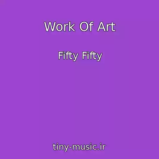 کاور آهنگ Work Of Art از Fifty Fifty