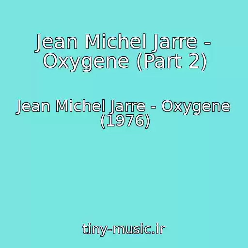 کاور آهنگ Jean Michel Jarre - Oxygene (Part 2) از Jean Michel Jarre - Oxygene (1976)