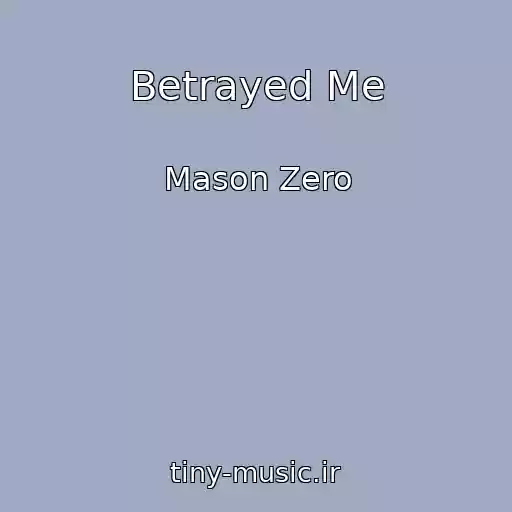 کاور آهنگ Betrayed Me از Mason Zero