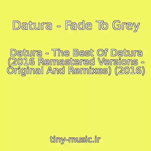 کاور آهنگ Datura - Fade To Grey از Datura - The Best Of Datura (2016 Remastered Versions - Original And Remixes) (2016)
