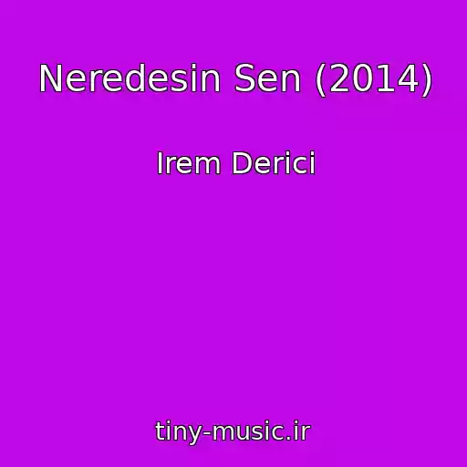 کاور آهنگ Neredesin Sen (2014) از Irem Derici