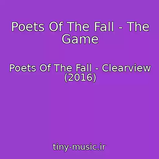 کاور آهنگ Poets Of The Fall - The Game از Poets Of The Fall - Clearview (2016)