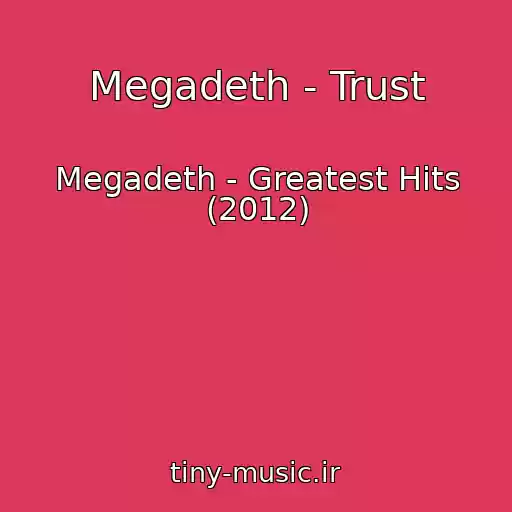 کاور آهنگ Megadeth - Trust از Megadeth - Greatest Hits (2012)