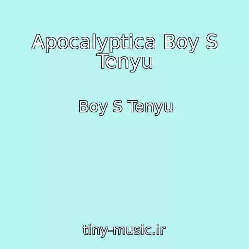 کاور آهنگ Apocalyptica Boy S Tenyu از Boy S Tenyu