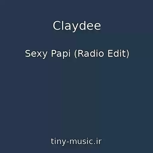 کاور آهنگ Claydee از Sexy Papi (Radio Edit)