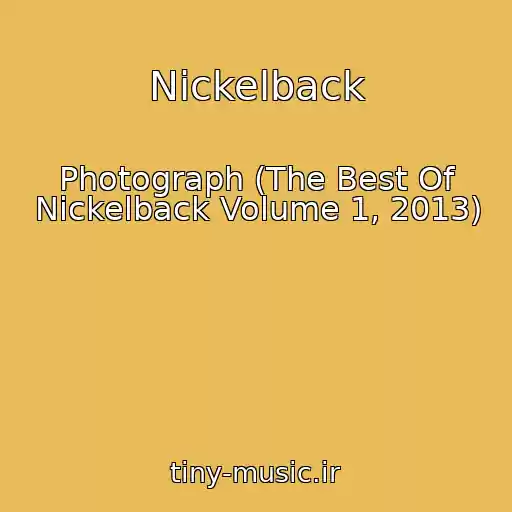 کاور آهنگ Nickelback از Photograph (The Best Of Nickelback Volume 1, 2013)