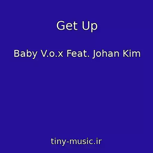 کاور آهنگ Get Up از Baby V.o.x Feat. Johan Kim