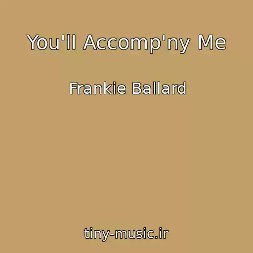 کاور آهنگ You'll Accomp'ny Me از Frankie Ballard