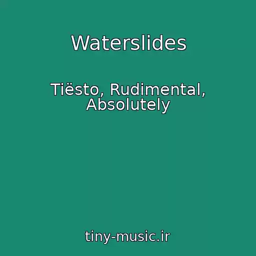 کاور آهنگ Waterslides از Tiësto, Rudimental, Absolutely