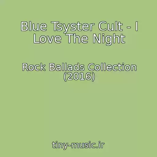 کاور آهنگ Blue Tsyster Cult - I Love The Night از Rock Ballads Collection (2016)