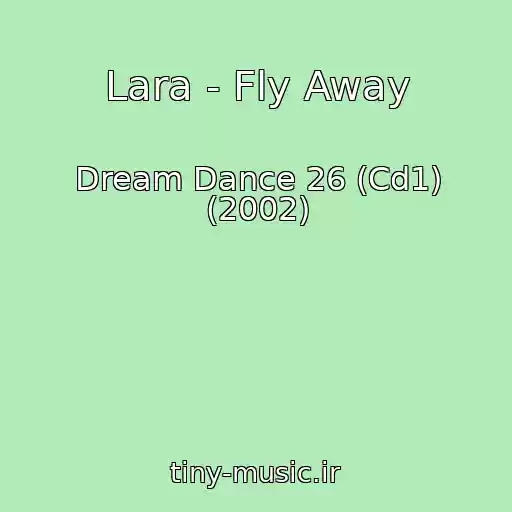 کاور آهنگ Lara - Fly Away از Dream Dance 26 (Cd1) (2002)