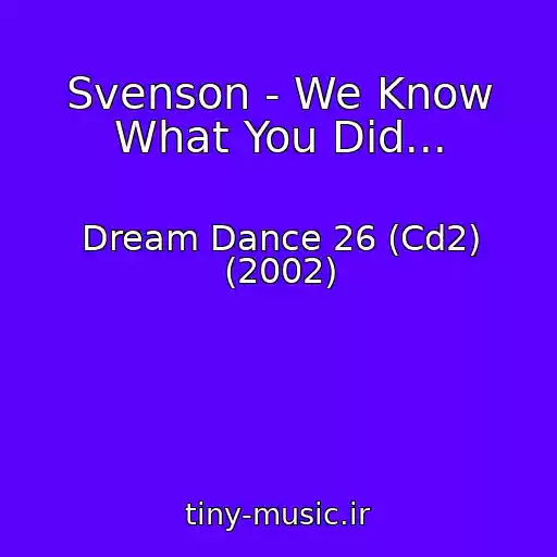 کاور آهنگ Svenson - We Know What You Did... از Dream Dance 26 (Cd2) (2002)