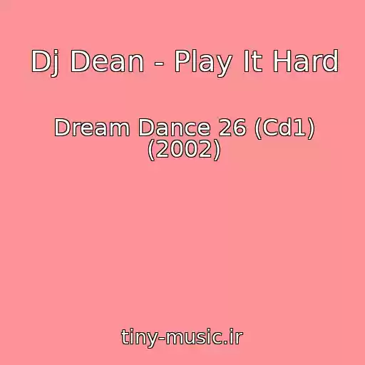 کاور آهنگ Dj Dean - Play It Hard از Dream Dance 26 (Cd1) (2002)