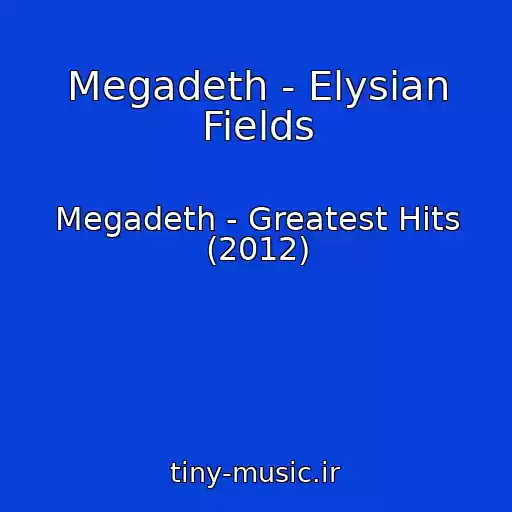 کاور آهنگ Megadeth - Elysian Fields از Megadeth - Greatest Hits (2012)