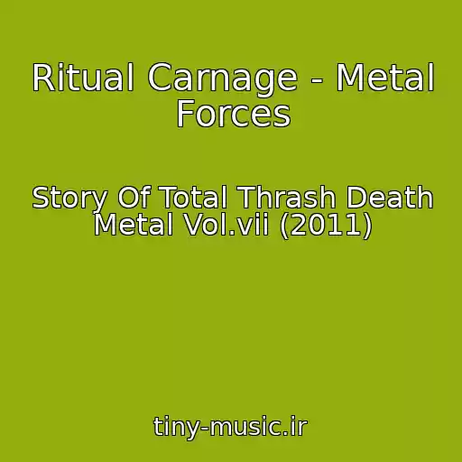 کاور آهنگ Ritual Carnage - Metal Forces از Story Of Total Thrash Death Metal Vol.vii (2011)